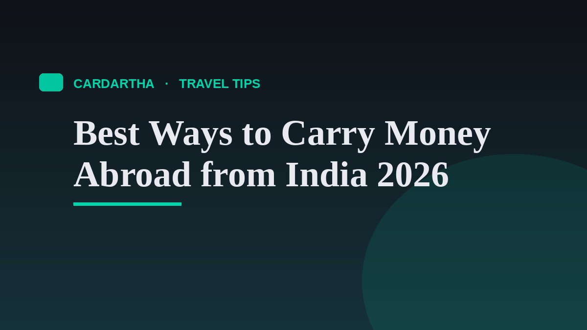 Best Ways to Carry Money Abroad from India 2026