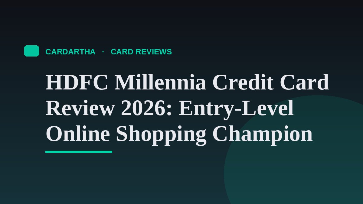 HDFC Millennia Credit Card Review 2026: Entry-Level Online Shopping Champion
